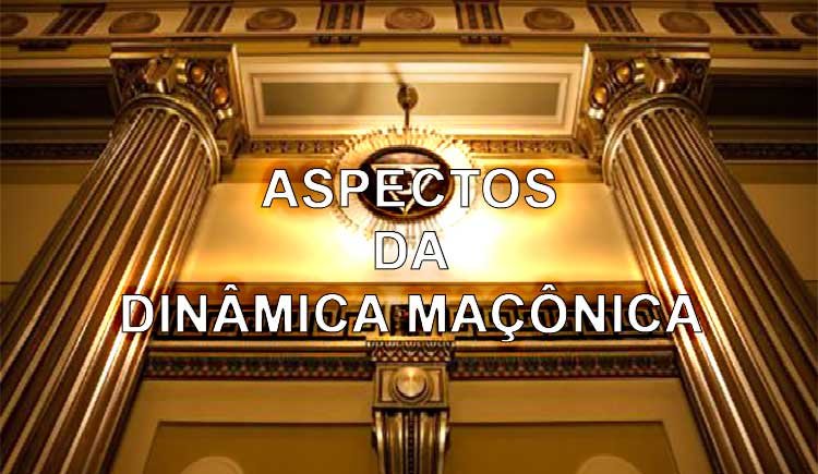 ASPECTOS DA DINÂMICA MAÇÔNICA